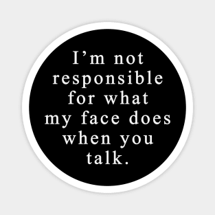 I'm Not Responsible - Funny Magnet